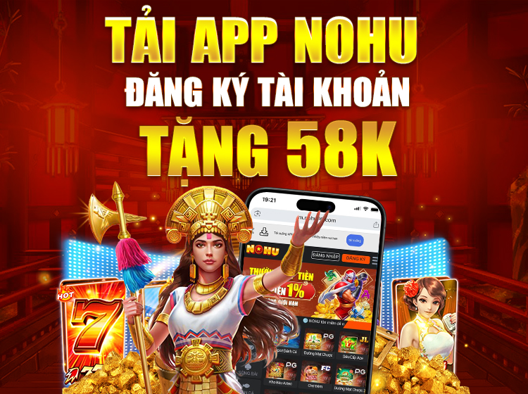 Tải App Nohu Nohu90 Nohu666 Nhận +58K